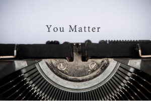 A simple image to illustrate that you matter.